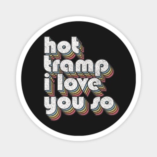 Hot Tramp - I Love You So - Lyrics Typography Design Magnet